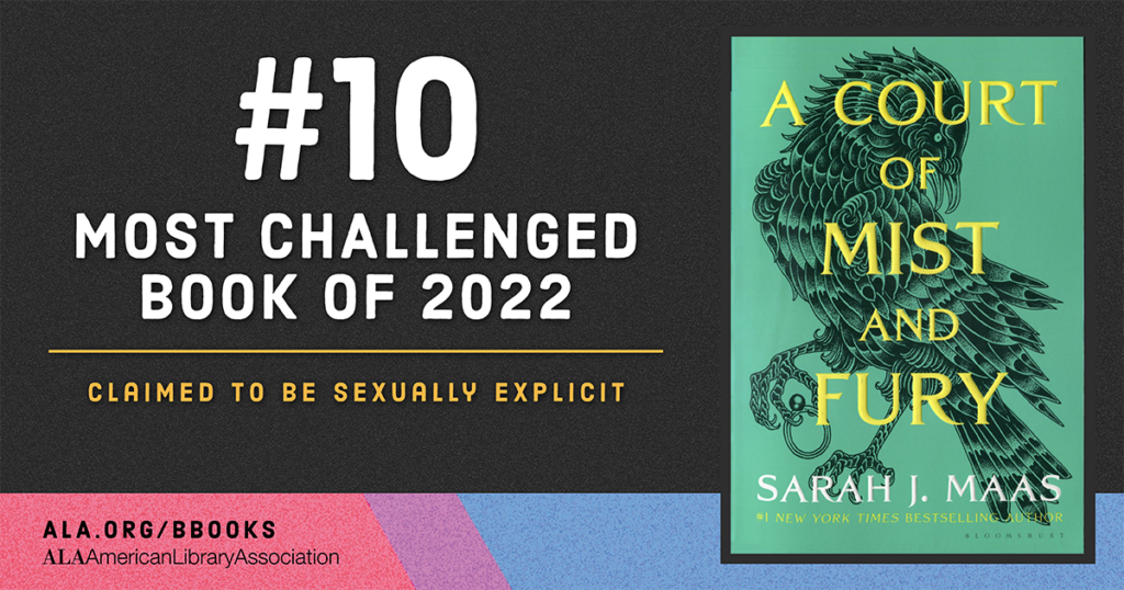 Text reads #10 Most Challenged Book of 2022 "A Court of Mist and Fury" by Sarah J. Maas. Claimed to be sexually explicit.