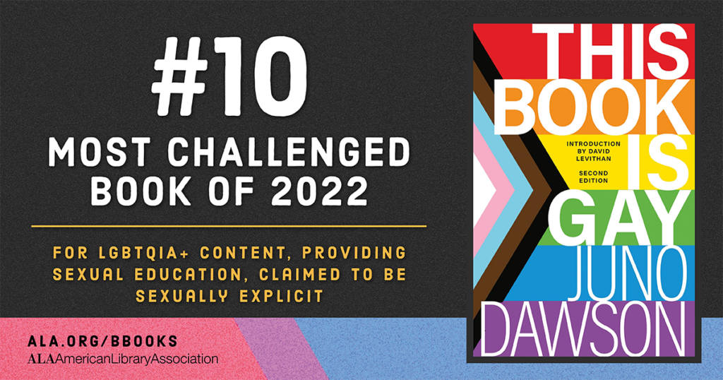 Cover of "This Book is Gay" by Juno Dawson, labeled #10 Most Challenged Book of 2022 by ALA for LGBTQIA+ content.