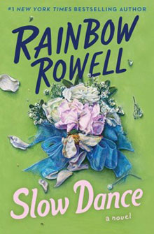 Book cover: "Slow Dance: A Novel" by Rainbow Rowell, featuring a bouquet of blue, white, and pink flowers on a green background.