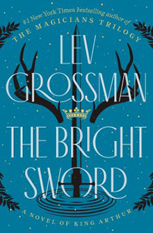 Book cover of "The Bright Sword" by Lev Grossman, featuring a crown and antlers against a blue, starry background.