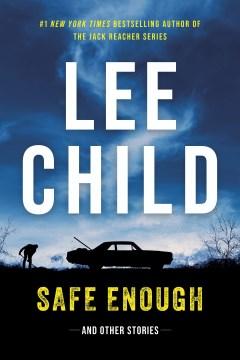 Book cover of "Safe Enough and Other Stories" by Lee Child, featuring a silhouette of a car and person against a dark sky.