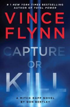 Cover of "Capture or Kill" by Vince Flynn and Don Bentley, featuring bold red and white text with a blue background.