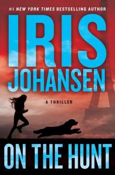 Cover of "On the Hunt" by Iris Johansen, depicting a woman running with a dog against a cityscape background.