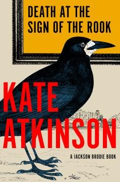 Book cover of "Death at the Sign of the Rook" by Kate Atkinson, featuring a black rook and highlighted title text.