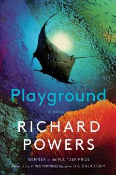 Book cover of "Playground" by Richard Powers, featuring underwater marine life in vibrant colors.