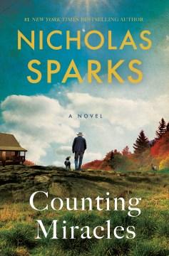 Cover of "Counting Miracles" by Nicholas Sparks featuring a man and dog walking towards a house in a serene, rural setting.