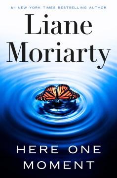 Book cover of "Here One Moment" by Liane Moriarty, featuring a butterfly above a ripple in a body of water.