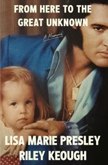 Book cover featuring a man and a young girl with the text "From Here to the Great Unknown" by Lisa Marie Presley and Riley Keough.