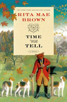 Cover of "Time Will Tell" by Rita Mae Brown. Illustration of a person in red coat with hounds in a fall landscape.