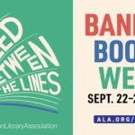 Graphic with an open book and text "Free Between the Lines". Text: "Banned Books Week, Sept. 22-28, 2024. ALA.org/bbooks".