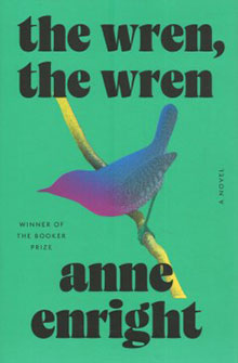 Cover of "The Wren, The Wren" by Anne Enright, featuring a colorful bird on a green background with bold black text.