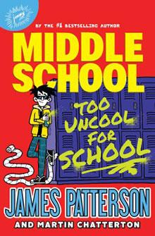 Book cover for "Middle School: Too Uncool for School" by James Patterson, featuring a cartoon boy by lockers.