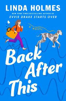 Blue book cover with a woman and a dog running. Title: "Back After This" by Linda Holmes.