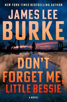 Book cover: "Don't Forget Me, Little Bessie" by James Lee Burke with oil pumps at sunset and a figure on a dirt road.