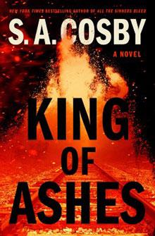 Book cover for "King of Ashes" by S.A. Cosby, showing an explosion of flames and embers behind bold text.
