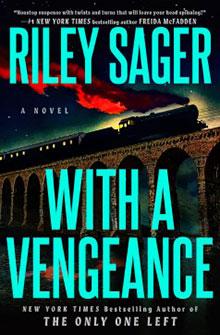 Book cover for "With a Vengeance" by Riley Sager, featuring a train crossing a bridge at night.