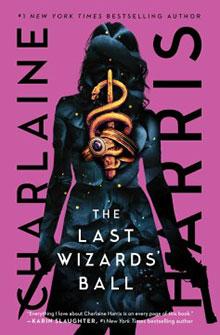 A woman with a snake tattoo stands on a pink background; text reads "The Last Wizards' Ball" by Charlaine Harris.