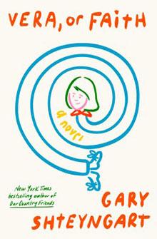 Book cover for "Vera, or Faith" by Gary Shteyngart, features a spiral with a woman's face in the center.