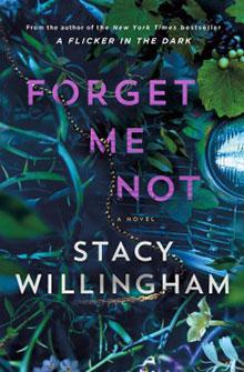 Book cover for "Forget Me Not" by Stacy Willingham, featuring flowers, vines, and a car headlight in the background.
