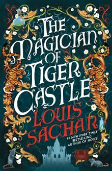 Book cover for "The Magician of Tiger Castle" by Louis Sachar, featuring tigers and ornate floral designs.