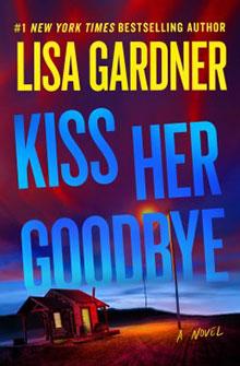 Book cover for "Kiss Her Goodbye" by Lisa Gardner, featuring a small house under a dramatic, colorful sky.