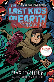 A boy battles a monster on the cover of "The Last Kids on Earth and the Destructor's Lair" by Max Brallier.