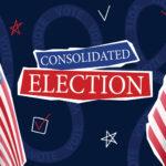 Two U.S. flags flank text saying "Consolidated Election" on a blue background with stars and checkmarks.