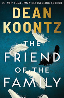 Book cover for "The Friend of the Family" by Dean Koontz, with white and one black feather on a blue background.