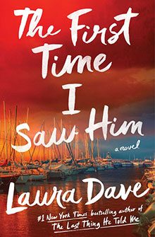 Cover of "The First Time I Saw Him" by Laura Dave, featuring boats docked at a marina during sunset.