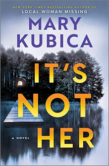 Book cover for "It's Not Her" by Mary Kubica, featuring a dock leading to a house by misty, tree-lined water.