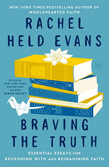 Book cover of "Braving the Truth" by Rachel Held Evans, featuring stacked books, paper cranes, and flowers.