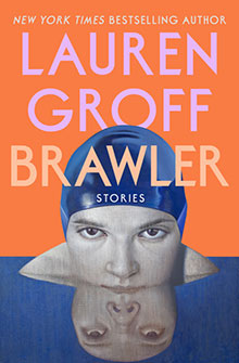 Book cover of "Brawler" by Lauren Groff, featuring a swimmer's face reflected in water.