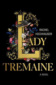 Book cover for "Lady Tremaine" by Rachel Hochhauser with ornate floral “L” and gold text on a black background.