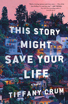 Book cover for "This Story Might Save Your Life" by Tiffany Crum, with houses on a hillside at dusk.