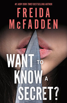 A woman's face with a knife held vertically, text reads "Want to Know a Secret?" by Freida McFadden.