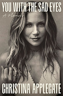 Black and white book cover featuring Christina Applegate with the title "You With The Sad Eyes: A Memoir.