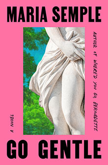 Book cover for "Go Gentle" by Maria Semple, featuring a marble statue with greenery in the background.