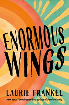 Book cover for "Enormous Wings" by Laurie Frankel with bold text and colorful, radiating sunburst patterns.