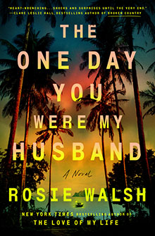 Book cover for "The One Day You Were My Husband" by Rosie Walsh, with a sunset and palm trees in the background.