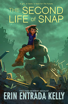 A girl sits on a robot amid ruins; book cover for "The Second Life of Snap" by Erin Entrada Kelly.