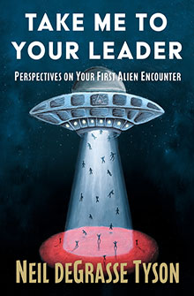 Book cover with a UFO beaming up people, titled "Take Me To Your Leader" by Neil deGrasse Tyson.