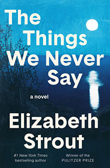 Book cover for "The Things We Never Say" by Elizabeth Strout with a moonlit lake scene in the background.