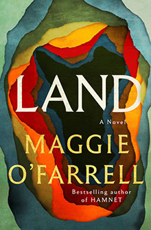 Book cover of "Land" by Maggie O'Farrell, featuring layered, colorful abstract shapes resembling earth or rock.