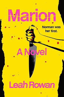 A hand grips a large knife on a yellow book cover reading "Marion. A Novel by Leah Rowan. Norman was her first.