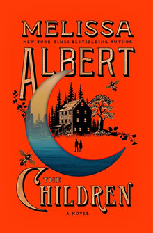 Book cover for "The Children" by Melissa Albert, with a crescent moon and a house in a wooded landscape.