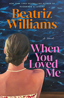 A woman with a pearl necklace faces a blue, watery background; text reads "When You Loved Me" by Beatriz Williams.