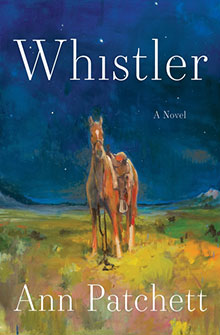 A painting of a person with a horse under a starry sky; text reads "Whistler: A Novel, Ann Patchett.