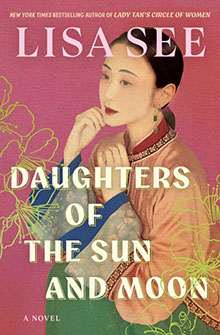 Book cover of "Daughters of the Sun and Moon" by Lisa See featuring an elegant woman in traditional attire.