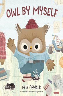 An owl in a shirt, hat, and boots stands in a messy room; book title: "Owl By Myself" by Pete Oswald.