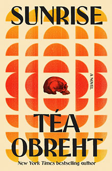 Book cover for "Sunrise" by Téa Obreht, featuring geometric orange shapes and a red skull in the center.